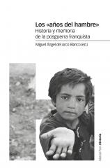 Historia y memoria de la posguerra franquista: obra colectiva sobre los ‘años del hambre’