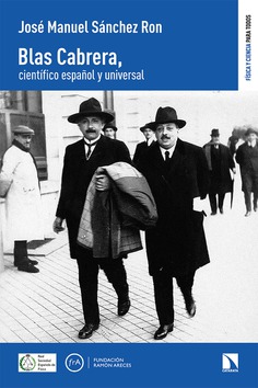 Biografía de Blas Cabrera, uno de los científicos españoles más destacados del siglo XX, fallecido en el exilio mexicano