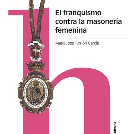 El franquismo contra la masonería femenina: a la luz el 1 de diciembre