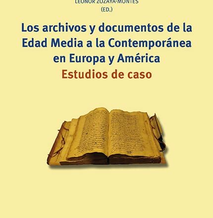 Los archivos y documentos de la Edad Media a la Contemporánea en Europa y América